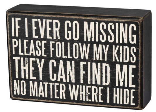 If I Ever Go Missing Follow My Kids Sign