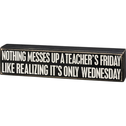 Nothing Messes up a Teachers Friday Sign